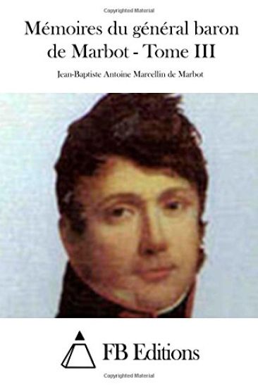 Mémoires du général baron de Marbot - Tome III