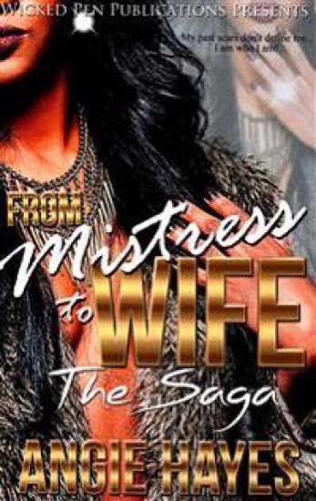 From Mistress to Wife: The Saga