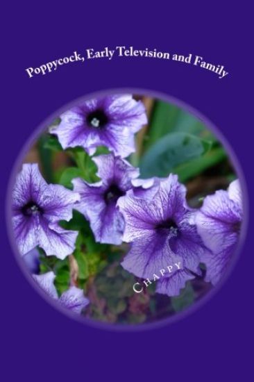 Poppycock, Early Television and Family