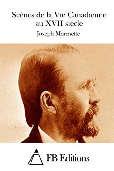 Scènes de la Vie Canadienne au XVII siècle