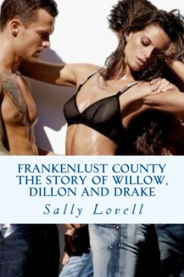 Frankenlust County The Story of Willow, Dillon and Drake