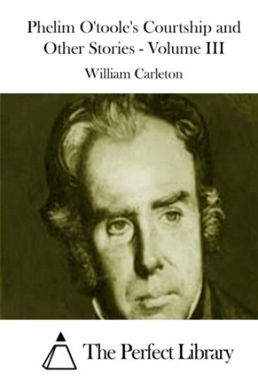 Phelim O'toole's Courtship and Other Stories - Volume III