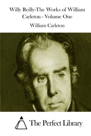 Willy Reilly-The Works of William Carleton - Volume One