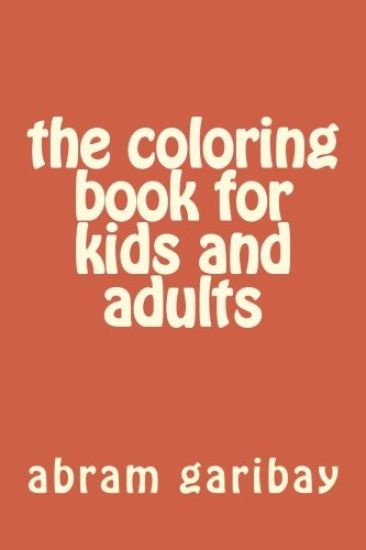The coloring book for kids and adults