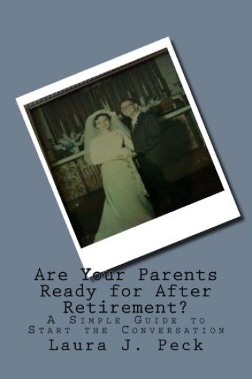 Are Your Parents Ready for After Retirement?: A Simple Guide to Start the Conversation