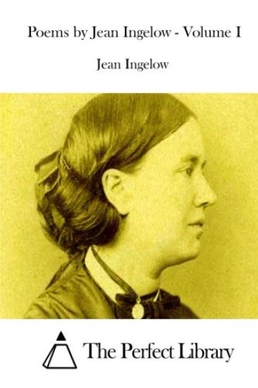 Poems by Jean Ingelow - Volume I
