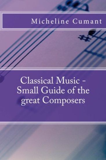 Classical Music - Small Guide of the great Composers