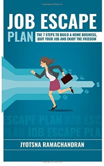 Job Escape Plan: The 7 Steps to Build a Home Business, Quit your Job & Enjoy the Freedom
