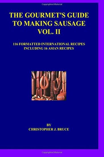 The Gourmet's Guide to Making Sausage Vol. II