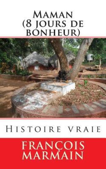 Maman (8 jours de bonheur): Histoire vraie