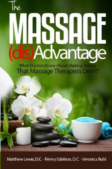 The Massage Disadvantage: What Doctors Know About Making Money That Massage Therapists Don't