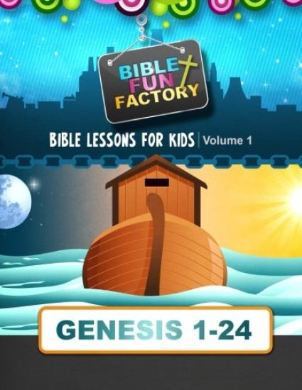 Bible Lessons for Kids: Genesis 1-24