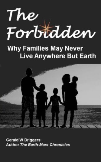 The Forbidden: Why Families May Never Live Anywhere But Earth