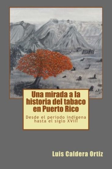 Una mirada a la historia del tabaco en Puerto Rico: Desde el periodo indígena hasta el siglo XVIII