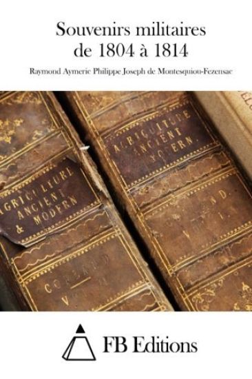 Souvenirs militaires de 1804 à 1814