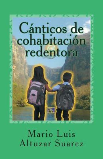 Canticos de cohabitacion redentora: Poesia