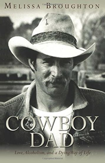 Cowboy Dad: Love, Alcoholism, and a Dying Way of Life