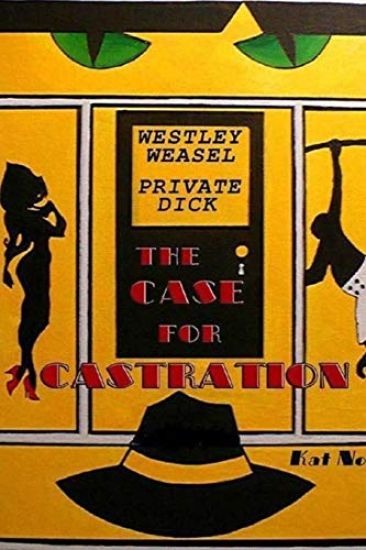 Westley Weasel, Private Dick: The Case for Castration
