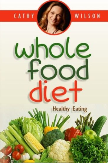 Whole Food Diet: Healthy Eating