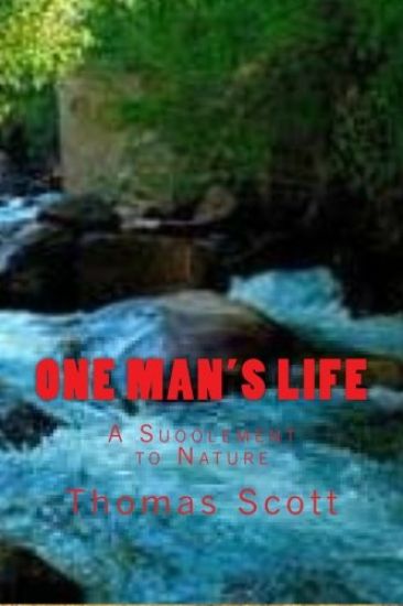 One Man's Life: A Suoolement to Nature