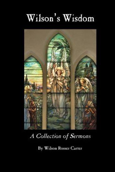Wilson's Wisdom: A Collection of Sermons By Wilson Rosser Carter