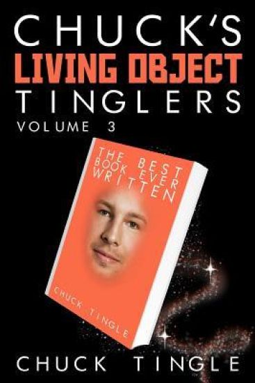 Chuck's Living Object Tinglers: Volume 3