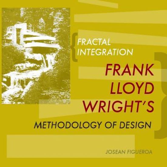Fractal Integration: Frank Lloyd Wright's Methodology of Design