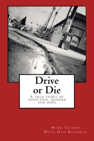 Drive or Die: A Story of Addiction, Murder and Hope