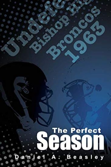 The Perfect Season: The Undefeated Bishop Broncos 1963