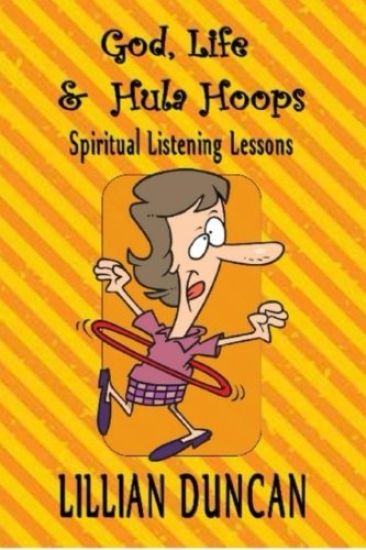 God, Life & Hula Hoops: Spiritual Listening Lessons