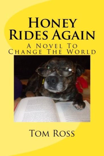 Honey Rides Again: (A Novel To Change The World)