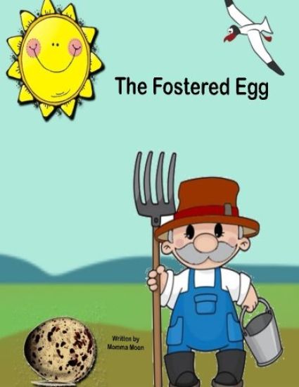 The Fostered Egg: The Journey Of Destiny And A Forever Family