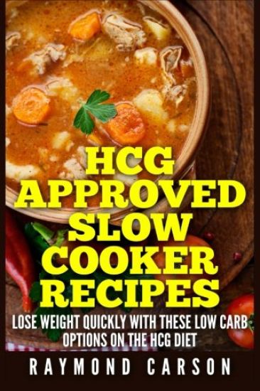 HCG Approved Slow Cooker Recipes: Lose Weight Quickly With These Low Carb Options on the HCG Diet