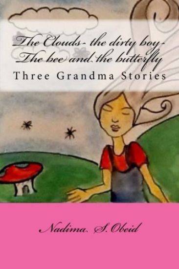 The Clouds- the dirty boy-The bee and the butterfly: Three Grandma Stories