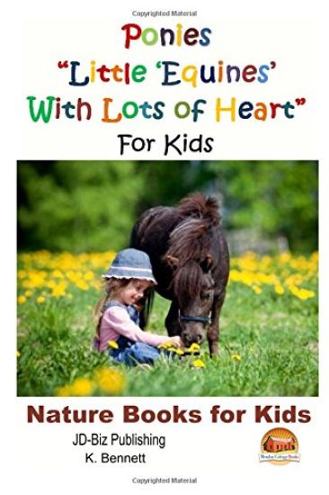 Ponies "Little 'Equines' With Lots of Heart" For Kids