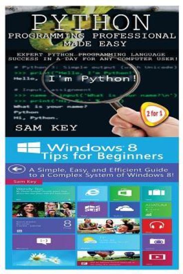 Python Programming Professional Made Easy & Windows 8 Tips for Beginners