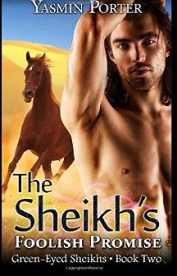 The Sheikh's Foolish Promise: The Green-Eyed Sheikhs Book Two