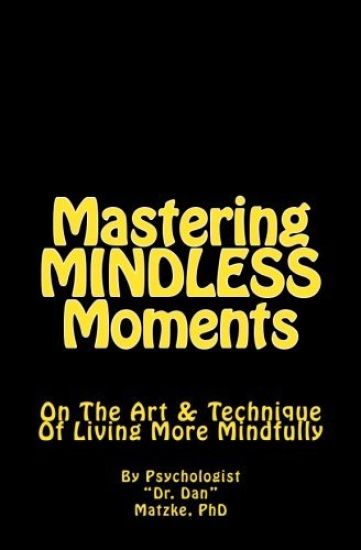 Mastering MINDLESS Moments