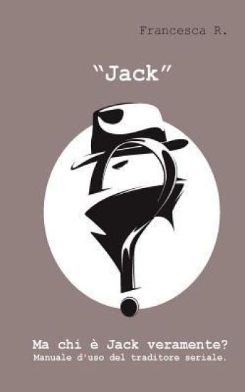 "Jack": Ma chi è Jack veramente? Manuale d'uso del traditore seriale.