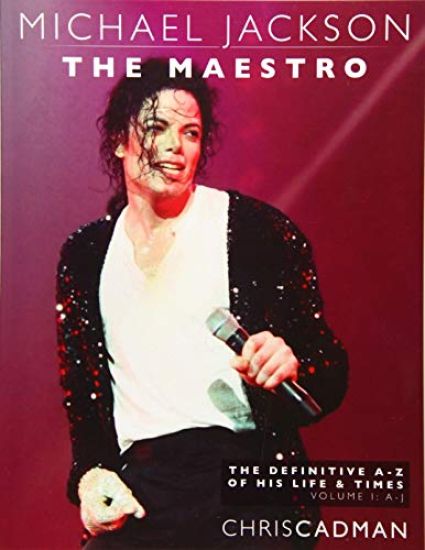Michael Jackson The Maestro The Definitive A-Z Volume I A-J: Michael Jackson The Maestro The Definitive A-Z Volume I A-J