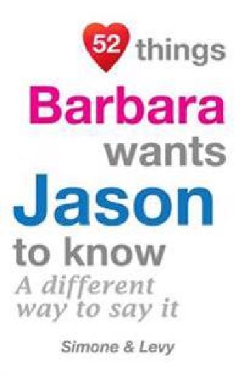 52 Things Barbara Wants Jason To Know: A Different Way To Say It