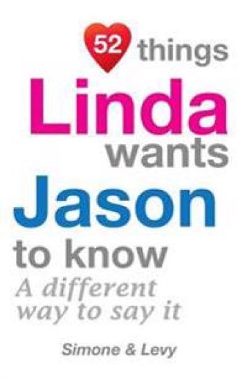 52 Things Linda Wants Jason To Know: A Different Way To Say It