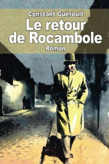 Le retour de Rocambole: Sur des notes laissées par Ponson du Terrail