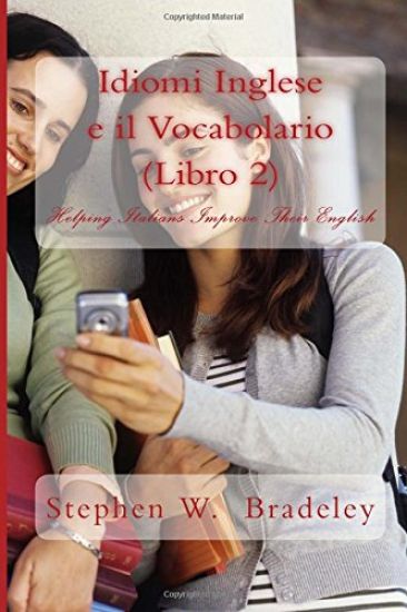 Idiomi Inglese e il Vocabolario (Libro 2): Helping Italians Improve Their English