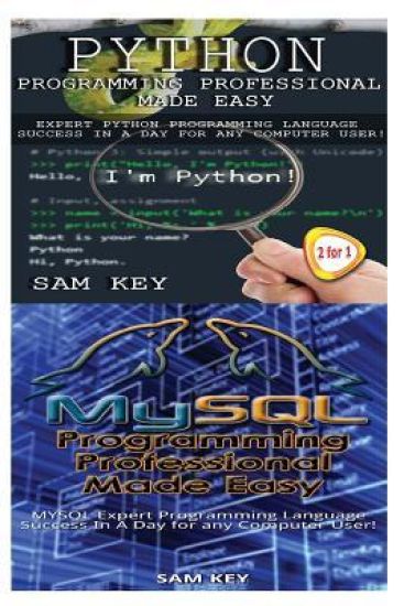 Python Programming Professional Made Easy & MYSQL Programming Professional Made Easy