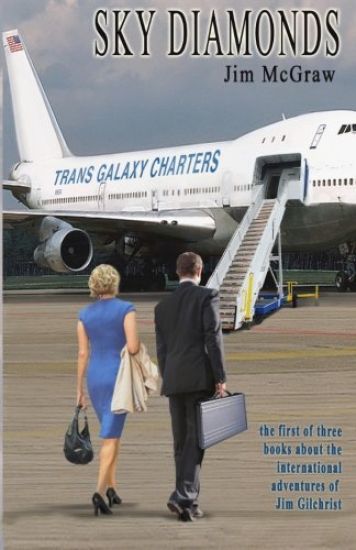 Sky Diamonds: The First of Three Books About the International Adventures of Jim Gilchrist