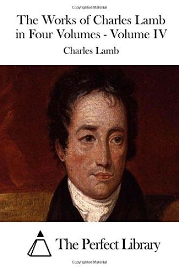 The Works of Charles Lamb in Four Volumes - Volume IV