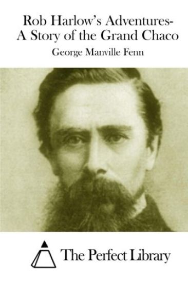 Rob Harlow's Adventures- A Story of the Grand Chaco