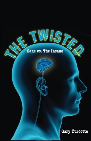 The Twisted: Sane vs The Insane