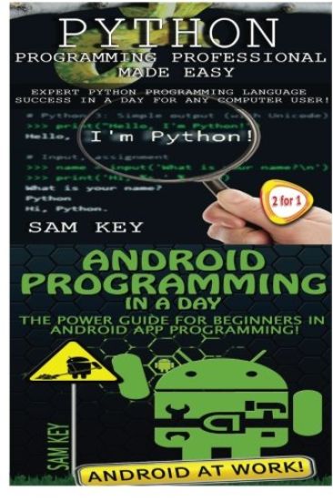 Python Programming Professional Made Easy & Android Programming In a Day!